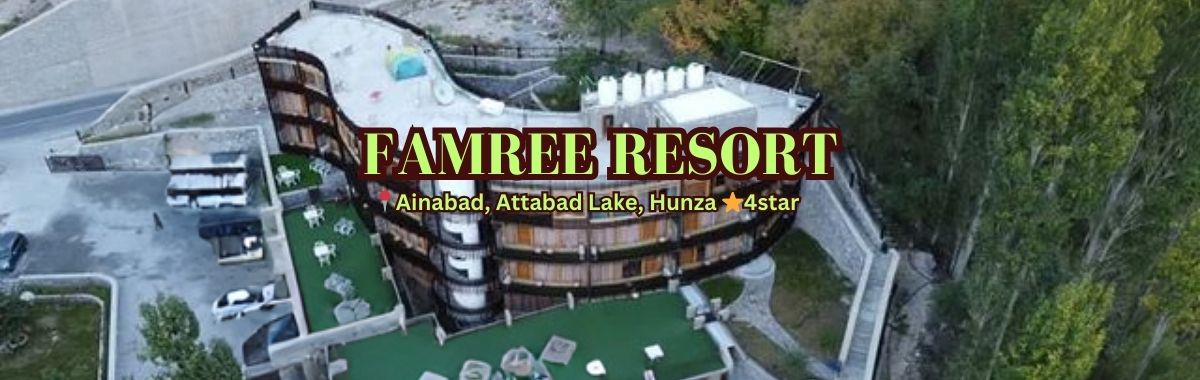 Famree Resort Hunza; Top Hotels in Northern Pakistan Famree Resort Hunza; Top Hotels in Northern Pakistan