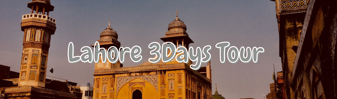 Lahore 3Days Tour Lahore 3 days tour plan for local at low prices
