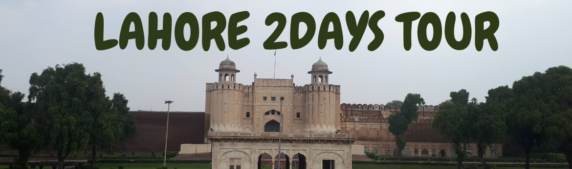 Lahore 2days Sightseeing Tour for locals Lahore 2days Sightseeing Tour for locals